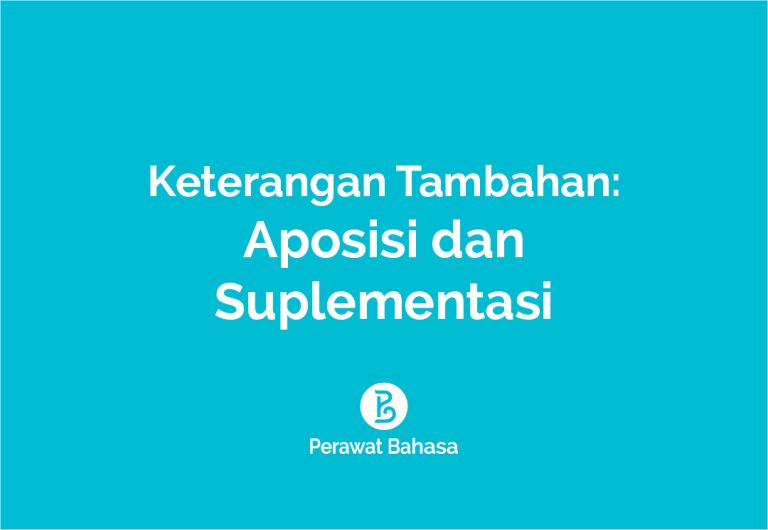 Keterangan Tambahan sebagai Aposisi dan Suplementasi @Perawat Bahasa _Ilustrasi©MatariWeka