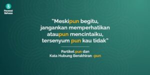 Partikel pun dan Kata Hubung Berakhiran pun — Gambar©MW
